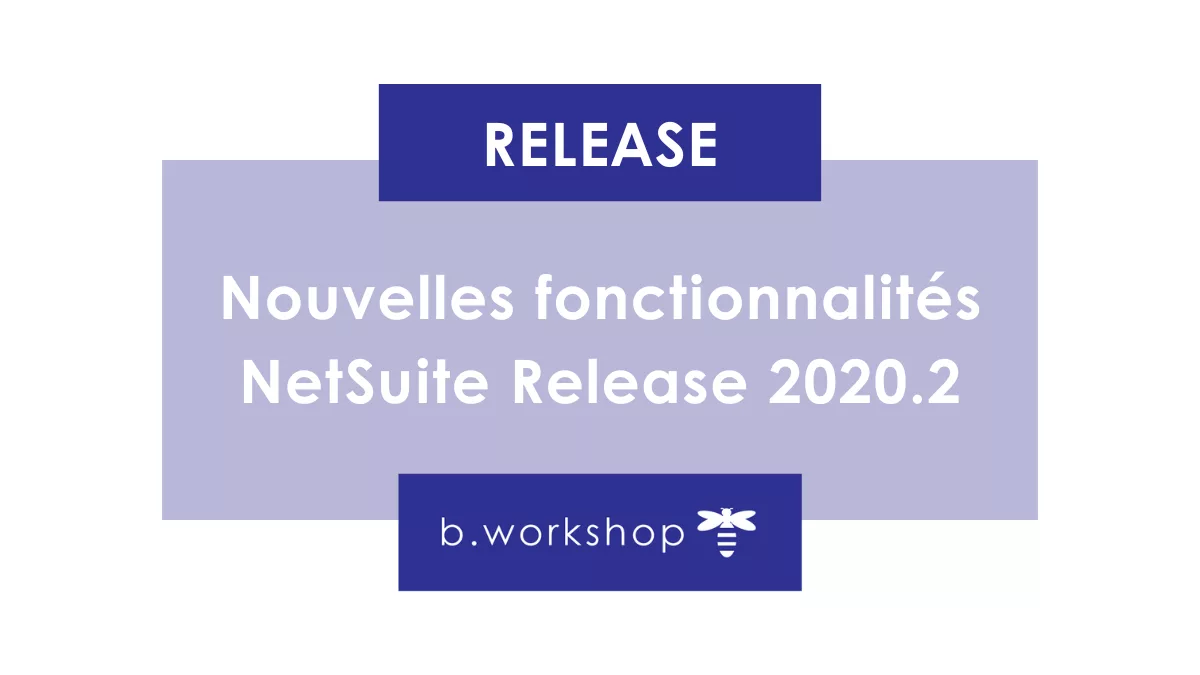 Nouvelles fonctionnalités NetSuite Release 2020.2