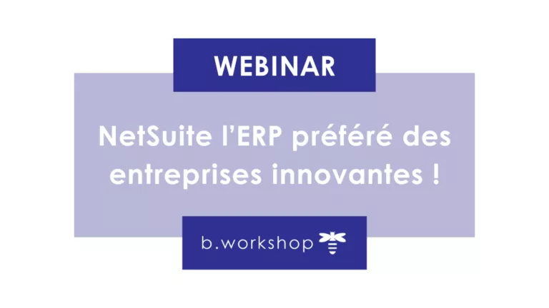 NetSuite l’ERP préféré des entreprises innovantes !