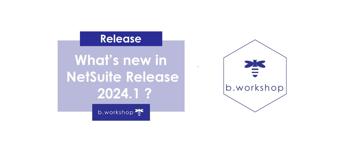 Lire la suite à propos de l’article Découvrez les Nouveauté de la Release 2024.1 de NetSuite