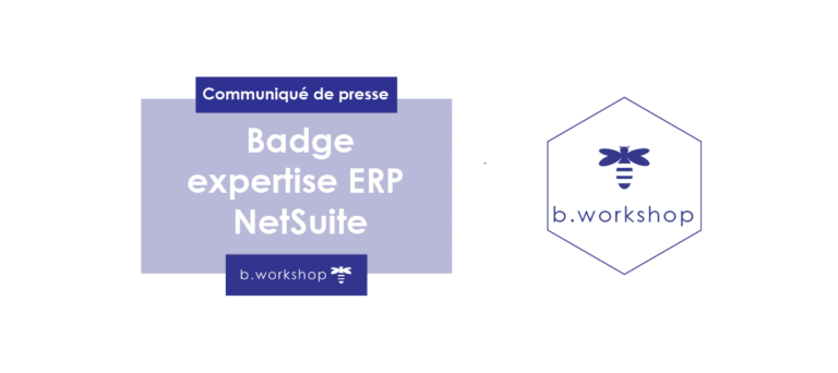 Lire la suite à propos de l’article b.workshop : Premier partenaire en France à obtenir le badge Expertise ERP NetSuite d’Oracle