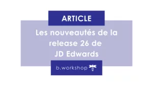 Les nouveautés de la Release 26 de JD Edwards