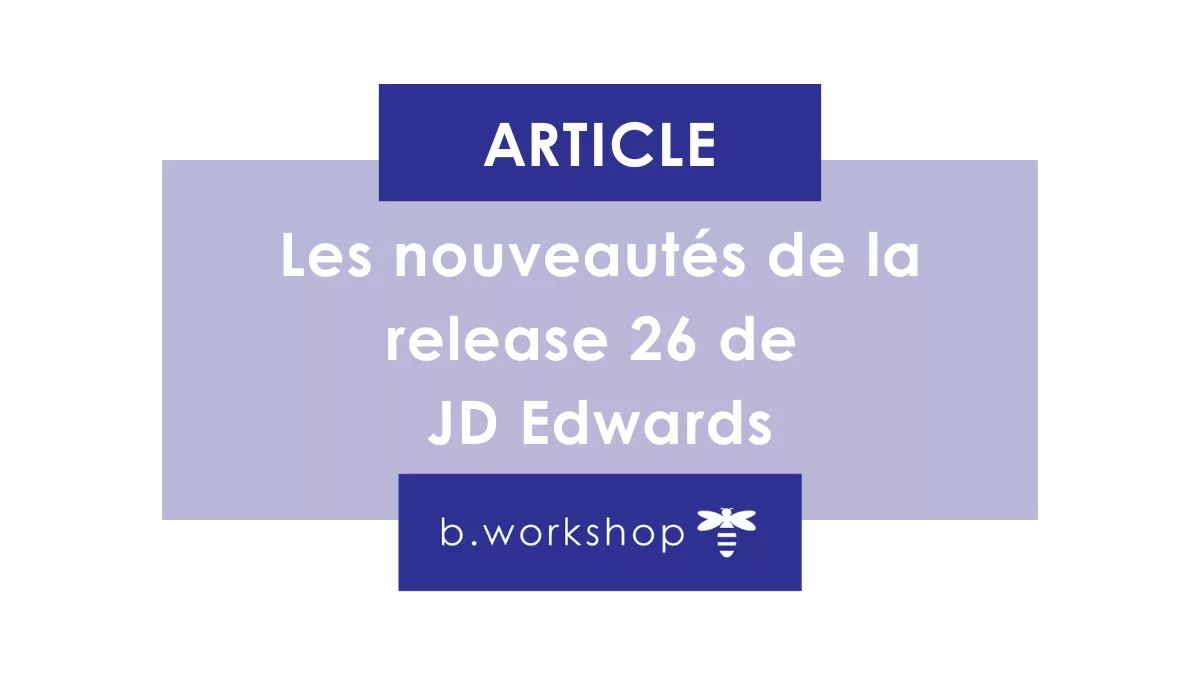 Les nouveautés de la Release 26 de JD Edwards