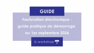 Guide pratique de démarrage de la facturation électronique